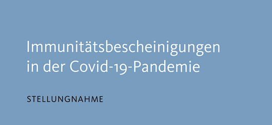 Immunitätsbescheinigungen in der Covid-19 Pandemie - Stellungnahme des Ethikrates Immunitätsbescheinigungen in der Covid-19 Pandemie - Stellungnahme des Ethikrates